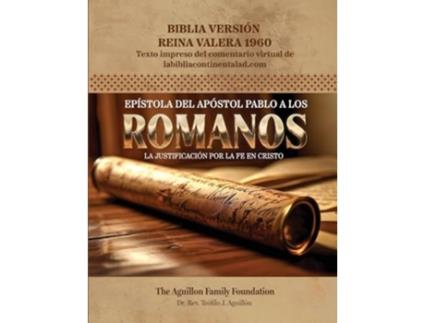 Livro Epístola del Apóstol Pablo a los Romanos La justificación por la fe en Cristo de The Aguillon Family Foundation (Espanhol)