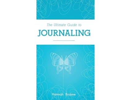 Livro The Ultimate Guide To Journaling De Hannah Braime (inglês)
