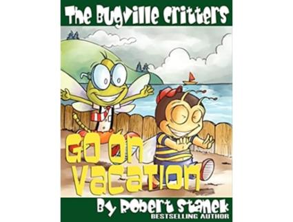 Livro The Bugville Critters Go On Vacation De Robert Stanek (inglês)