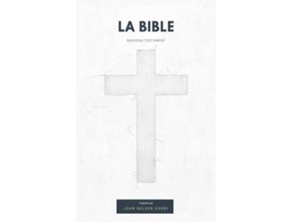 Livro La Bible Nouveau Testament Traduite Par Jn Darby De John Nelson Darby (francês - Capa Dura)
