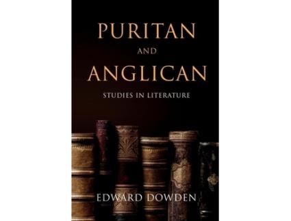 Livro Puritan And Anglican Studies In Literature De Edward Dowden (inglês)