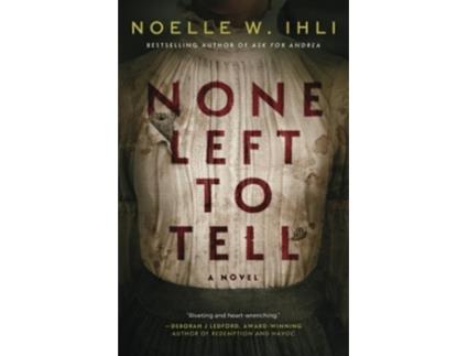 Livro None Left to Tell de Noelle West Ihli (Inglês)