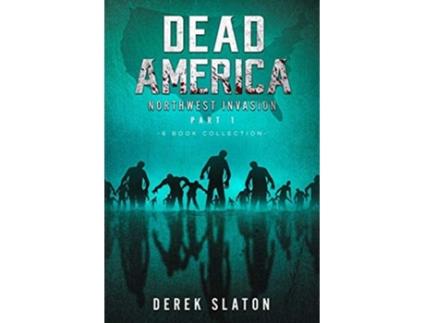 Livro Dead America The Northwest Invasion Part One - 6 Book Collection De Derek Slaton (inglês)