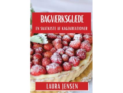 Livro Bagværksglæde En Skatkiste af Kagekreationer de Laura Jensen (Inglês)