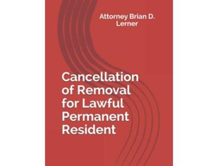 Livro Cancellation Of Removal For Lawful Permanent Resident De Brian D Lerner (inglês)