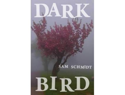 Livro Dark Bird de Sam Schmidt (Inglês)