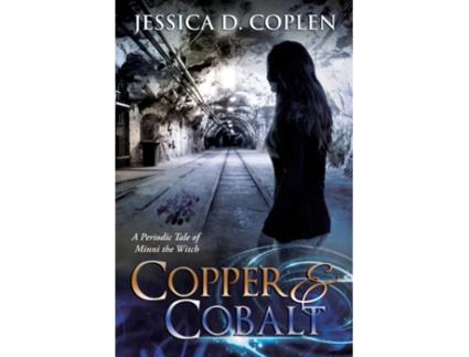Livro Copper And Cobalt A Periodic Tale Of Minni The Witch De Jessica D Coplen (inglês)