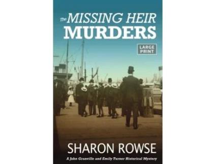 Livro The Missing Heir Murders A John Granville And Emily Turner Historical Mystery De Sharon Rowse (inglês)