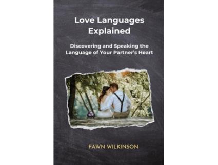 Livro Love Languages Explained Discovering and Speaking the Language of Your Partners Heart de FAWN WILKINSON (Inglês)