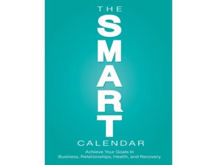 Livro The SMART Calendar Achieve Your Goals In Business, Relationships, Health, and Recovery de Elizabeth Yiannoulis (Inglês)