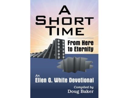 Livro A Short Time From Here To Eternity An Ellen G. White Devotional De Ellen G White (inglês)
