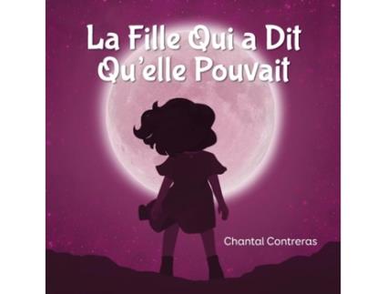 Livro La Fille Qui A Dit Quelle Pouvait De Chantal Contreras (inglês)