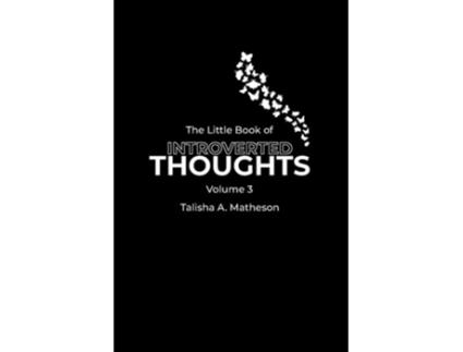 Livro The Little Book of Introverted Thoughts - Volume 3 de Talisha A Matheson (Inglês)