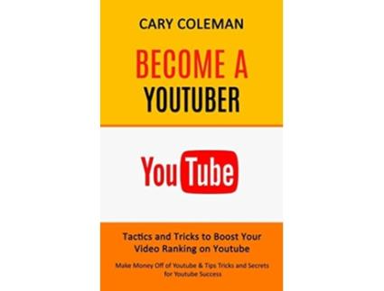 Livro Become a Youtuber Tactics and Tricks to Boost Your Video Ranking on Youtube de Cary Coleman (Inglês)