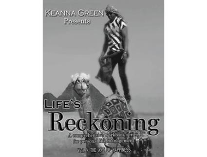 Livro Lifes Reckoning A Comprehensive Workbook Series For Personal Life Management - Volume V The Art Of Happiness De Keanna Green (inglês)