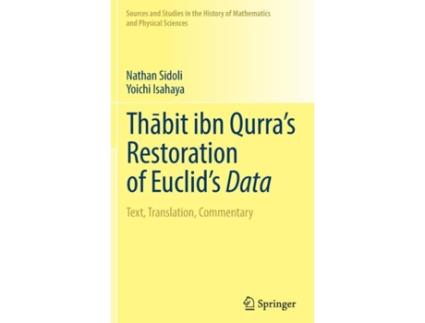 Livro Thabit Ibn Qurras Restoration Of Euclids Data Text, Translation, Commentary De Nathan Sidoli (inglês)
