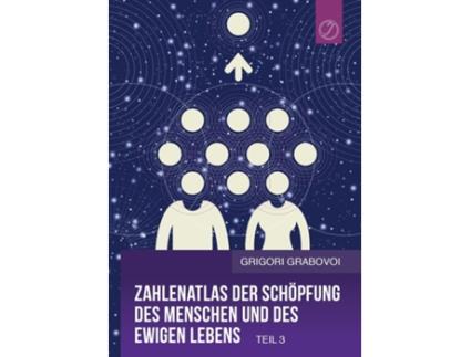 Livro Zahlenatlas Der Schöpfung Des Menschen Und Des Ewigen Lebens - Teil 3 De Grigori Grabovoi (inglês)