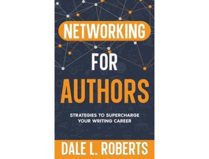 Livro Networking for Authors Strategies to Supercharge Your Writing Career de Dale L Roberts (Inglês - Capa Dura)