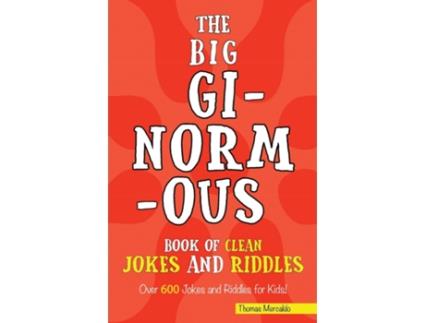 Livro The Big Ginormous Book Of Clean Jokes And Riddles Over 600 Jokes And Riddles For Kids! De Thomas Mercaldo (inglês)