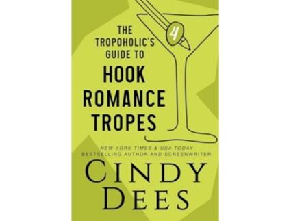 Livro The Tropoholics Guide to Hook Romance Tropes de Cindy Dees (Inglês)