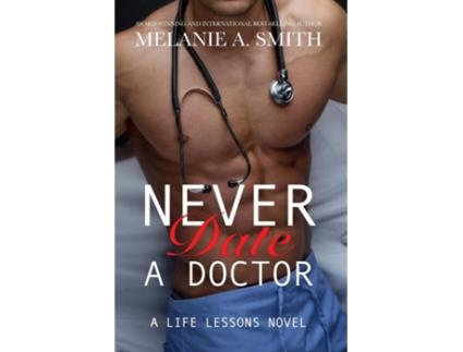 Livro Never Date A Doctor A Life Lessons Novel De Melanie A Smith (inglês)