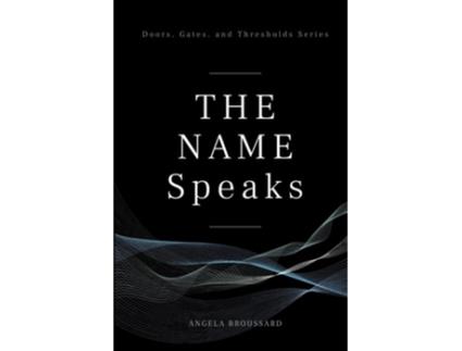 Livro The Name Speaks de Angela Broussard (Inglês)