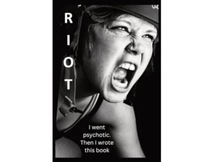 Livro RIOT I went psychotic. Then I wrote this book. de Chelsea Mae Smith (Inglês)