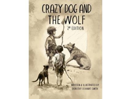 Livro Crazy Dog and the Wolf 2nd Edition de Dorothy Eckhart Smith (Inglês - Capa Dura)