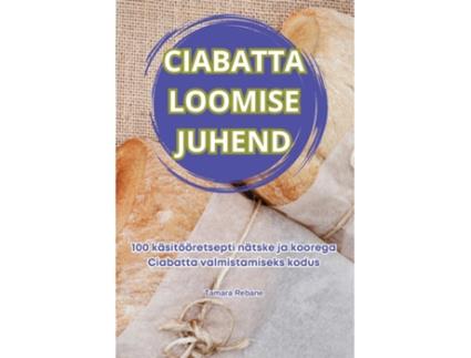 Livro CIABATTA LOOMISE JUHEND de Tamara Rebane (Inglês)