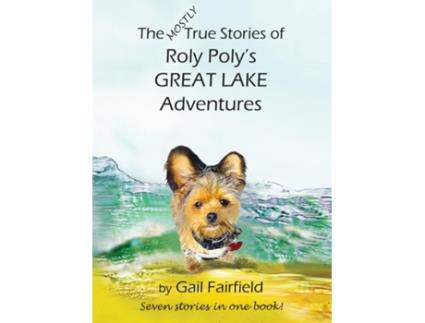 Livro The Mostly True Stories Of Roly Polys Great Lake Adventures De Gail Fairfield (inglês)