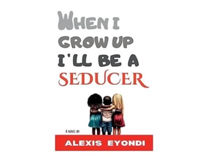 Livro When I Grow Up Ill Be a Seducer de Alexis Eyondi (Inglês)
