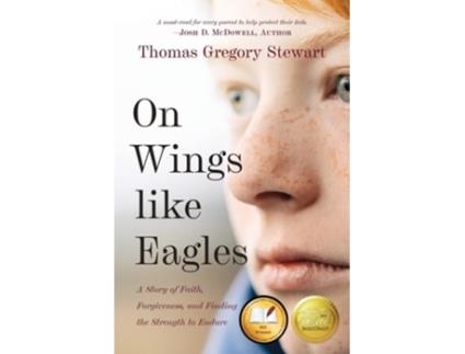 Livro On Wings Like Eagles A Story Of Faith, Forgiveness, And Finding, The Strength To Endure De Thomas Gregory Stewart E Eric Smith (inglês)