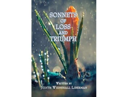 Livro Sonnets Of Loss And Triumph De Judith Weinshall Liberman (inglês)