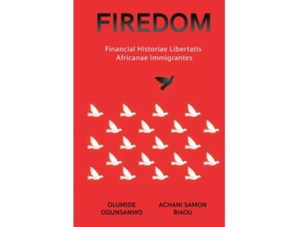 Livro Firedom Financial Historiae Libertatis Africanae Immigrantes de Olumide Ogunsanwo (Inglês)