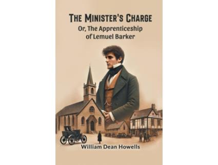 Livro The Ministers Charge Or, The Apprenticeship of Lemuel Barker de William Dean Howells (Inglês)