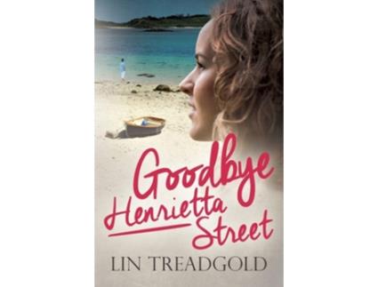 Livro Goodbye Henrietta Street De Lin Treadgold (inglês)