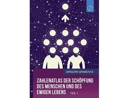 Livro Zahlenatlas Der Schöpfung Des Menschen Und Des Ewigen Lebens - Teil 1 De Grigori Grabovoi (alemão)