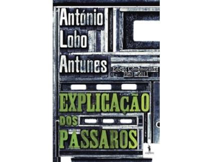 Livro Explicação Dos Pássaros - Ed. 30 An (Nv) de Antonio Lobo Antunes