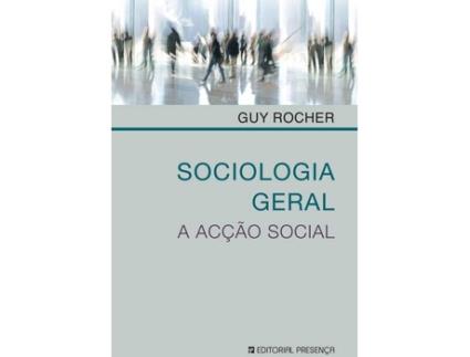 Livro Sociologia Geral - A Acçao Social de Guy Rocher