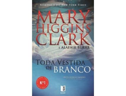 Livro Toda Vestida de Branco de Mary Higgins Clark e Alafair Burke