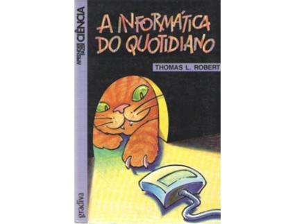 Livro A Informática Do Quotidiano de Thomas L.Robert