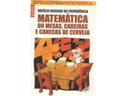 Livro Matemática Ou Mesas,Cadeiras E Canecas De Cerveja de Natalia Bebiano Da Provid