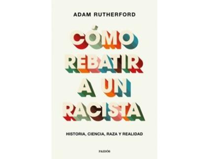 Livro Cómo Rebatir A Un Racista de Adam Rutherford (Espanhol)