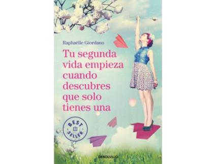 Livro Tu Segunda Vida Empieza Cuando Descubres Que Solo Tienes Una de Raphaëlle Giordano (Espanhol)