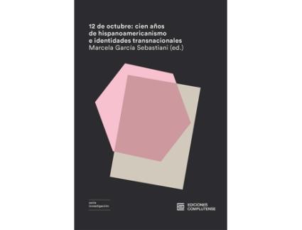 Livro 12 De Octubre: Cien Años De Hispanoamericanismo de García Sebastiani Marcela (Ed.) (Espanhol)