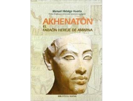 Livro Akenaton El Faraon Hereje De Amarna de Manuel Hidalgo Huerta (Español)