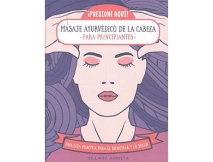 Livro Masaje Ayurvedico De La Cabeza Para Principiantes de Hillary Arrieta (Espanhol)