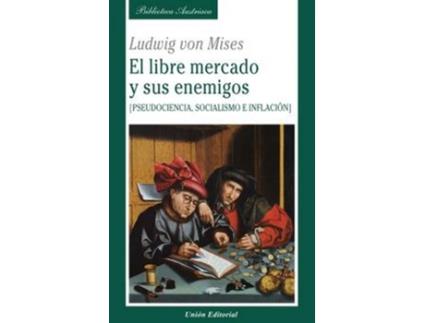 Livro Libre Mercado Y Sus Enemigos. de Ludwig Von Mises (Espanhol)