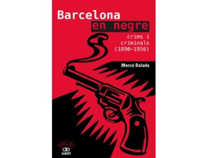Livro Barcelona En Negre. Crims I Criminals (1890-1956) de Mercè Balada Tintoré (Catalão)