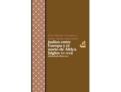 Livro Judios Entre Europa Y El Norte De Africa: Siglo Xv-Xxi de Eloy Martin Corrales (Espanhol)